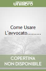 Come Usare L'avvocato.........