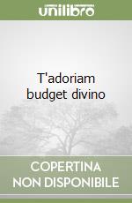 T'adoriam budget divino libro