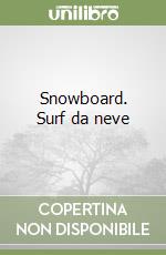 Snowboard. Surf da neve libro