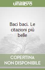 Baci baci. Le citazioni più belle libro