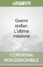 Guerre stellari. L'ultima missione libro