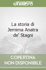 La storia di Jemima Anatra de' Stagni libro