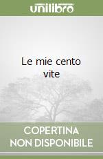 Le mie cento vite libro