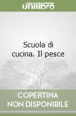 Scuola di cucina. Il pesce libro