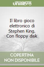 Il libro gioco elettronico di Stephen King. Con floppy disk libro