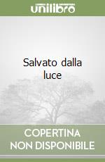 Salvato dalla luce libro