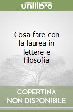 Cosa fare con la laurea in lettere e filosofia libro