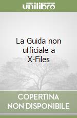 La Guida non ufficiale a X-Files libro