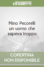 Mino Pecorelli un uomo che sapeva troppo libro