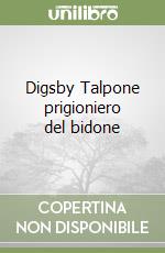 Digsby Talpone prigioniero del bidone