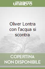 Oliver Lontra con l'acqua si scontra