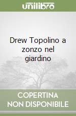 Drew Topolino a zonzo nel giardino