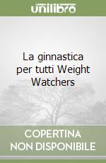 La ginnastica per tutti Weight Watchers