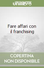 Fare affari con il franchising libro