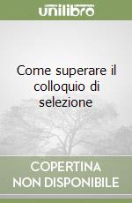 Come superare il colloquio di selezione libro