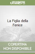 La Figlia della Fenice libro