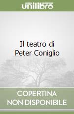 Il teatro di Peter Coniglio libro