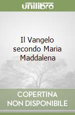 Il Vangelo secondo Maria Maddalena libro