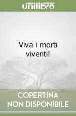 Viva i morti viventi! libro