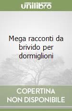 Mega racconti da brivido per dormiglioni libro