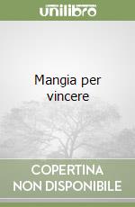 Mangia per vincere libro