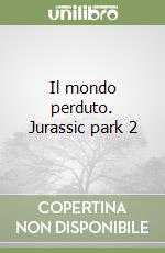 Il mondo perduto. Jurassic park 2