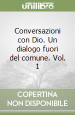 Conversazioni con Dio. Un dialogo fuori del comune. Vol. 1 libro usato