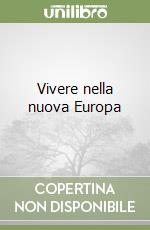 Vivere nella nuova Europa libro