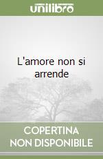 L'amore non si arrende libro