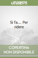 Si fa... Per ridere libro