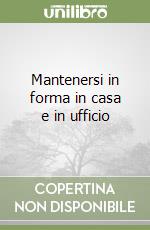 Mantenersi in forma in casa e in ufficio