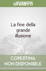 La fine della grande illusione libro
