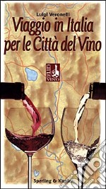 Viaggio in Italia per le città del vino libro