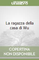 La ragazza della casa di Wu libro