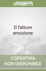 Il fattore emozione libro