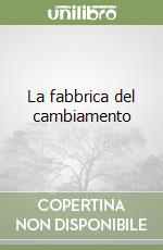 La fabbrica del cambiamento