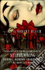 Psychos. Follia e terrore in ventidue racconti inediti di: Stephen King, Richard C. Matheson, Charles Grant e altri maestri della suspense libro