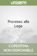 Processo alla Lega