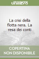 La crisi della flotta nera. La resa dei conti