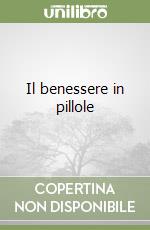 Il benessere in pillole libro