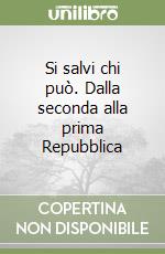 Si salvi chi può. Dalla seconda alla prima Repubblica