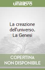 La creazione dell'universo. La Genesi libro