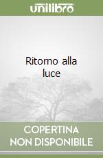 Ritorno alla luce libro