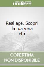 Real age. Scopri la tua vera età libro