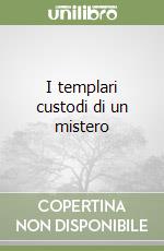 I templari custodi di un mistero libro