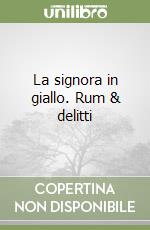 La signora in giallo. Rum & delitti libro