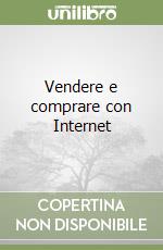 Vendere e comprare con Internet libro