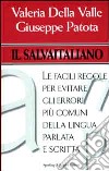 Il salvaitaliano. Le facili regole per evitare gli errori più comuni della lingua parlata e scritta libro