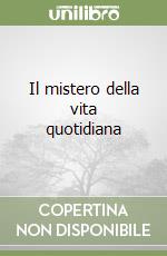 Il mistero della vita quotidiana