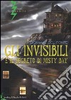 Gli Invisibili e il segreto di Misty Bay libro